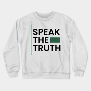 Speak the truth Crewneck Sweatshirt